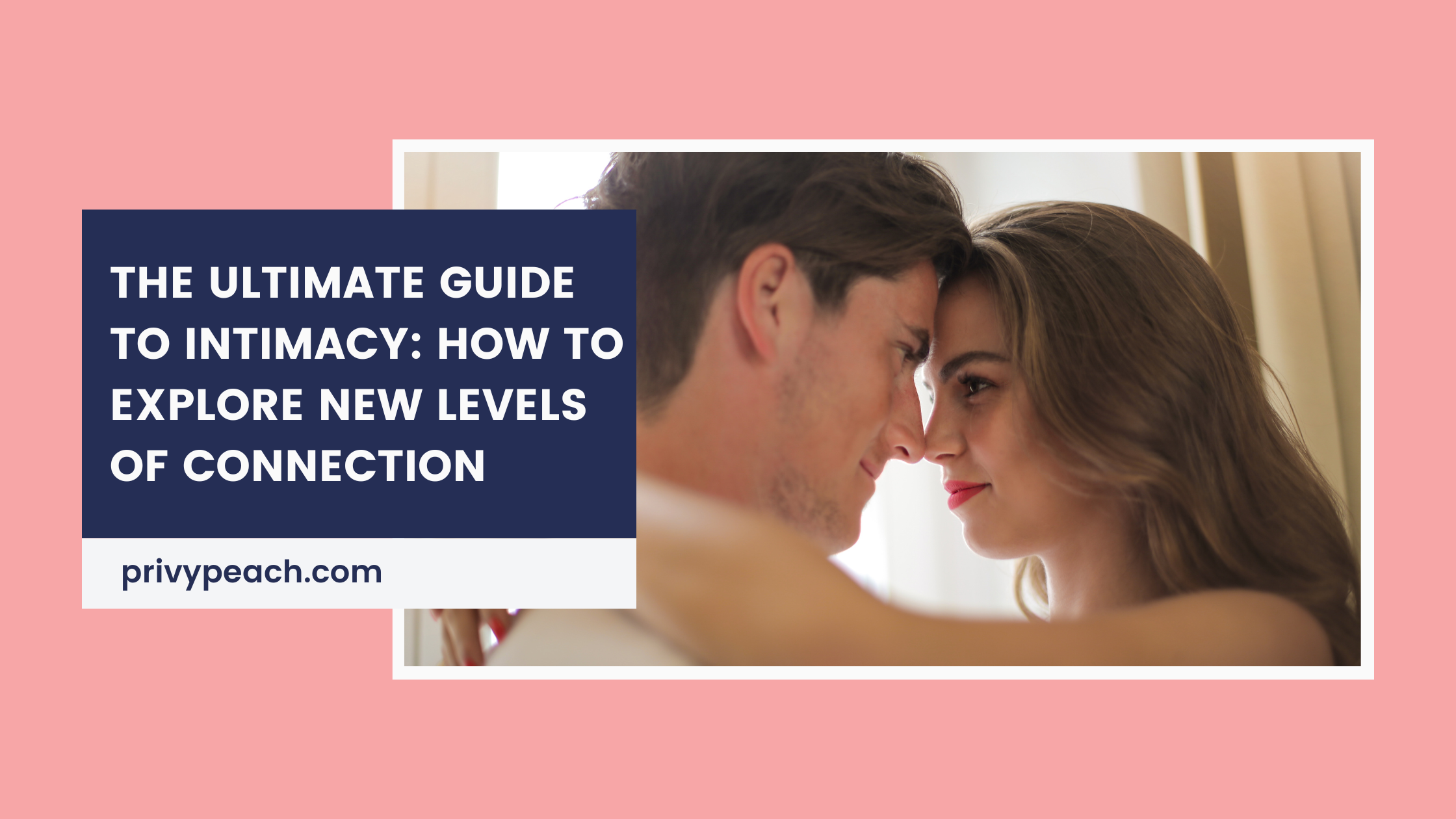 The Ultimate Guide to Intimacy: How to Explore New Levels of Connectio
