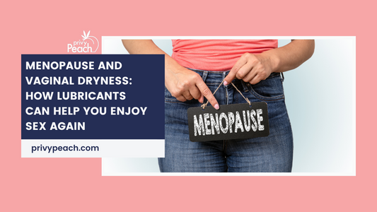 Menopause and Vaginal Dryness: How Lubricants Can Help You Enjoy Sex Again