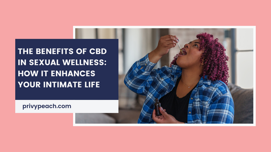 The Benefits of CBD in Sexual Wellness: How It Enhances Your Intimate Life
