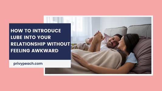 How to Introduce Lube into Your Relationship Without Feeling Awkward