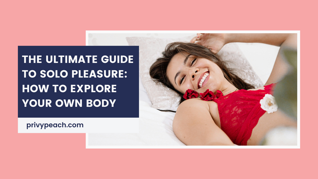 The Ultimate Guide to Solo Pleasure: How to Explore Your Own Body