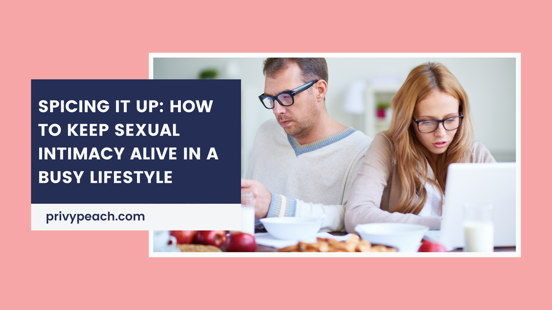 Spicing It Up: How to Keep Sexual Intimacy Alive in a Busy Lifestyle