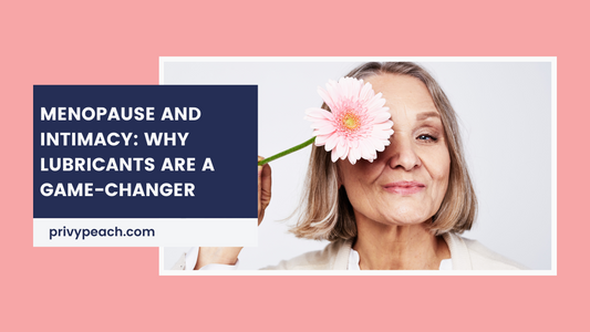 Menopause and Intimacy: Why Lubricants Are a Game-Changer