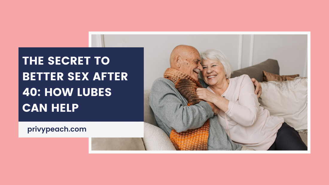 The Secret to Better Sex After 40: How Lubes Can Help Privy Peach The Secret to Better Sex After 40: How Lubes Can Help Privy Peach
