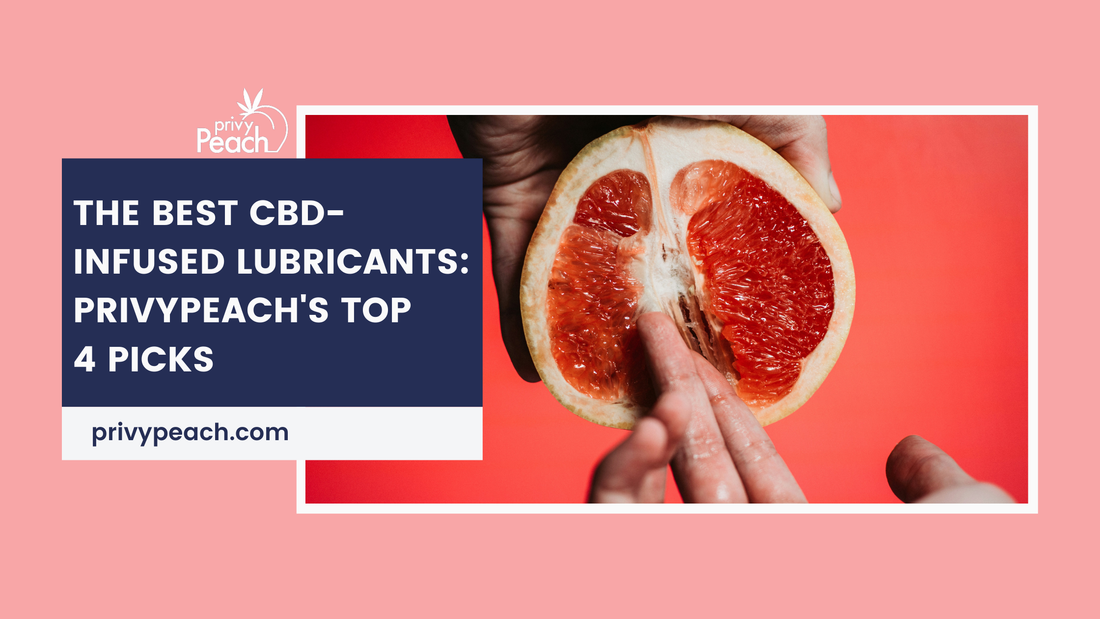 The Best CBD-Infused Lubricants: PrivyPeach's Top 4 Picks Privy Peach The Best CBD-Infused Lubricants: PrivyPeach's Top 4 Picks Privy Peach